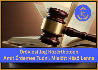 Öröklési jog közérthetően – Amit érdemes tudni, mielőtt késő lenne