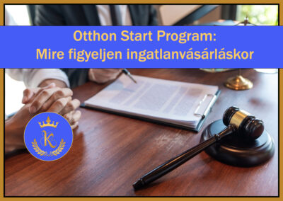 Otthon Start Program: Mire figyeljen ingatlanvásárláskor?